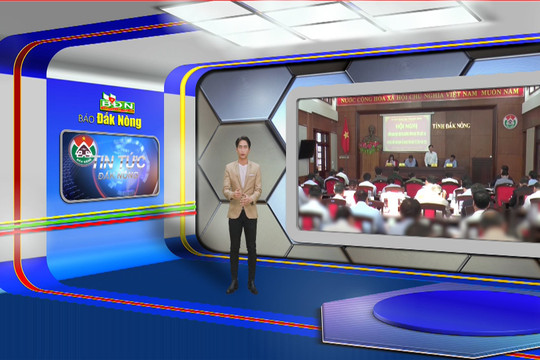 Chương trình Tin tức Đắk Nông ngày 23/2/2023