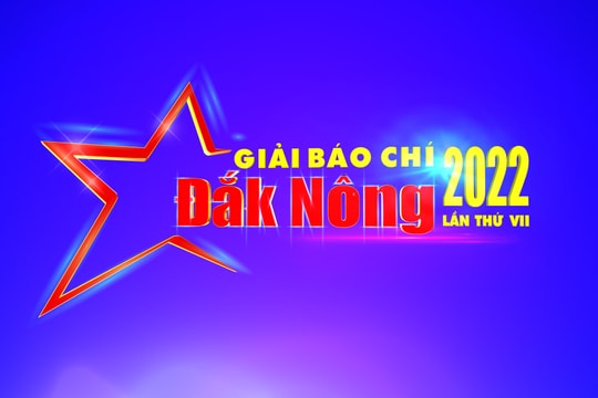Thể lệ Giải Báo chí tỉnh Đắk Nông lần thứ VII-năm 2022
