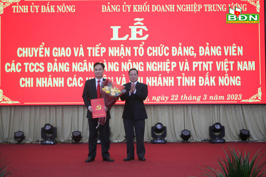 Chuyển giao Đảng bộ Agribank Đắk Nông về Đảng bộ Agribank Việt Nam 
