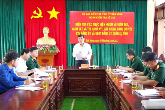 UBKT Tỉnh ủy Đắk Nông kiểm tra Ban Thường vụ và UBKT Đảng ủy Quân sự tỉnh
