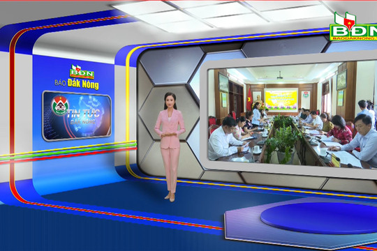 Chương trình Tin tức Đắk Nông ngày 21/6/2023