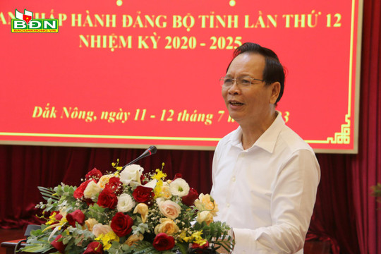 Bài phát biểu kết luận Hội nghị Ban Chấp hành Đảng bộ tỉnh Đắk Nông lần thứ 12, khóa XII, nhiệm kỳ 2020 - 2025