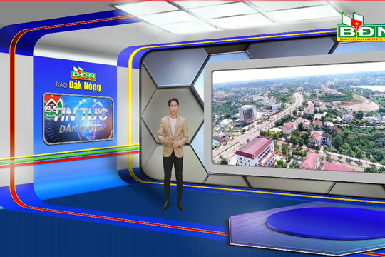 Chương trình Tin tức Đắk Nông ngày 13/7/2023