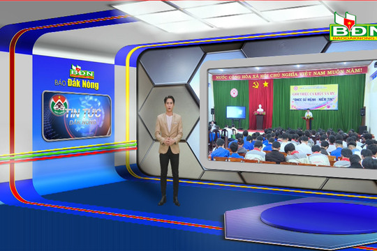 Chương trình Tin tức Đắk Nông ngày 7/8/2023