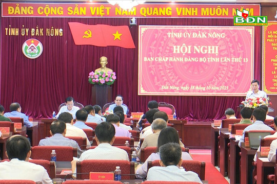 Hội nghị Ban Chấp hành Đảng bộ tỉnh Đắk Nông lần thứ 13