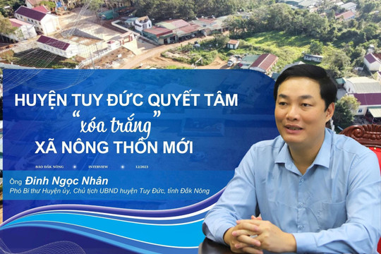 Huyện Tuy Đức quyết tâm "xóa trắng" xã nông thôn mới