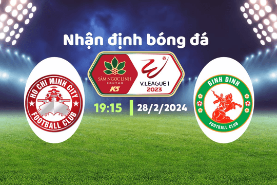 Nhận định bóng đá, TP.HCM vs Bình Định, 19h15 ngày 28/2: Chủ nhà vào thế khó