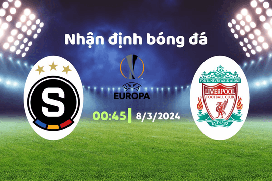 Nhận định bóng đá Sparta Praha vs Liverpool, 00h45 ngày 8/3: Lứa trẻ gồng gánh