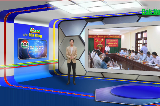 Chương trình Tin tức Đắk Nông ngày 15/3/2024