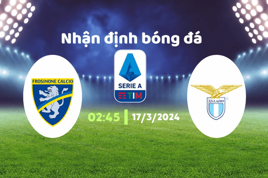 Nhận định bóng đá Frosinone vs Lazio, 02h45 ngày 17/3: Thay đổi số phận