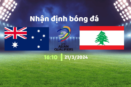 Nhận định bóng đá Australia vs Lebanon, 16h10 ngày 21/3: Úc chiến thắng dễ dàng
