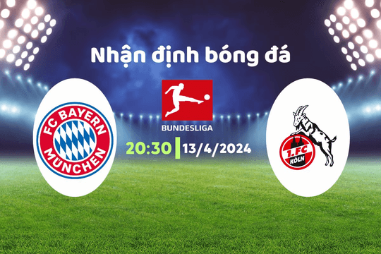 Nhận định bóng đá Bayern Munich vs Cologne, 20h30 ngày 13/4: "Hùm xám" dai dẳng