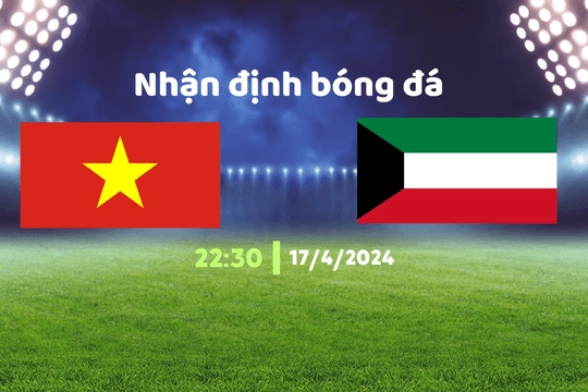 Nhận định bóng đá, U23 Việt Nam vs U23 Kuwait, 22h30 ngày 17/4: Đội bóng bí ẩn khó lường