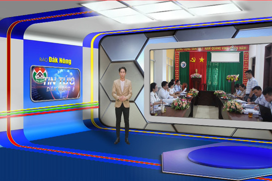 Chương trình Tin tức Đắk Nông ngày 8/5/2024