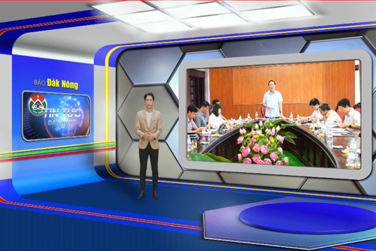 Chương trình Tin tức Đắk Nông ngày 13/6/2024