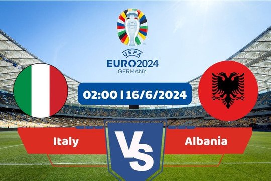 Link xem trực tiếp Euro 2024 hôm nay 15/6: Italy vs Albania
