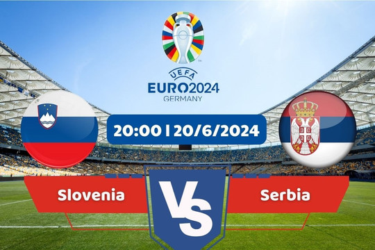 Link xem trực tiếp Euro 2024 hôm nay 20/6: Slovenia vs Serbia