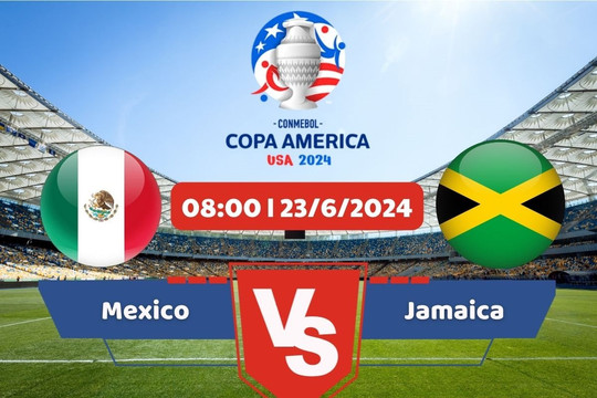 Link xem trực tiếp Copa America 2024 hôm nay 23/6: Mexico - Jamaica