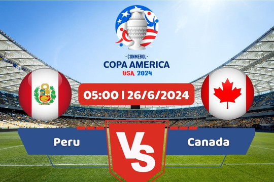 Link xem trực tiếp Copa America 2024 hôm nay 26/6: Peru vs Canada