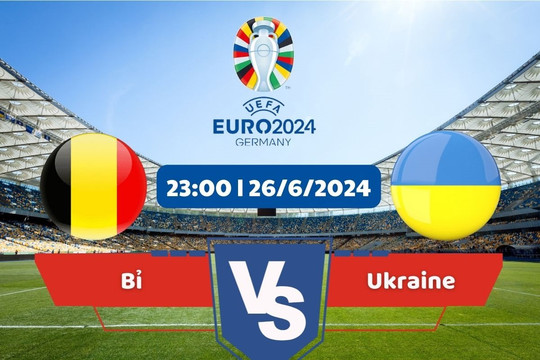 Link xem trực tiếp Euro 2024 hôm nay 26/6: Bỉ vs Ukraine
