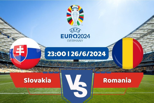 Link xem trực tiếp Euro 2024 hôm nay 26/6: Slovakia vs Romania