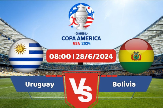 Link xem trực tiếp Copa America 2024 hôm nay 28/6: Uruguay - Bolivia
