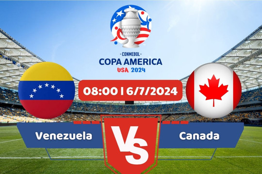 Link xem trực tiếp tứ kết Copa America 2024: Venezuela vs Canada