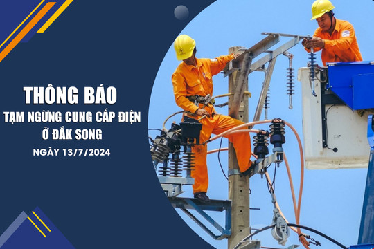 Thông báo tạm ngừng cung cấp điện ở Đắk Song ngày 13/7/2024