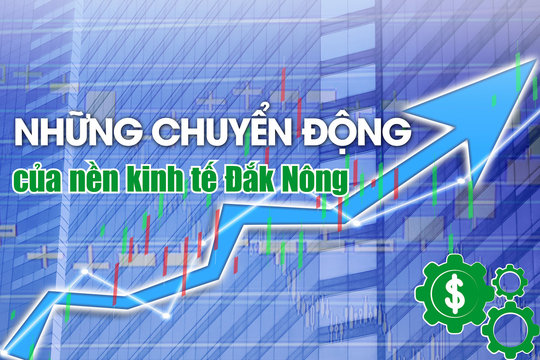 Những chuyển động của kinh tế Đắk Nông