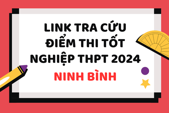 Tra cứu điểm thi tốt nghiệp THPT 2024 Ninh Bình