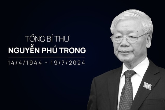35 đồng chí tham gia Ban Lễ tang Tổng Bí thư Nguyễn Phú Trọng