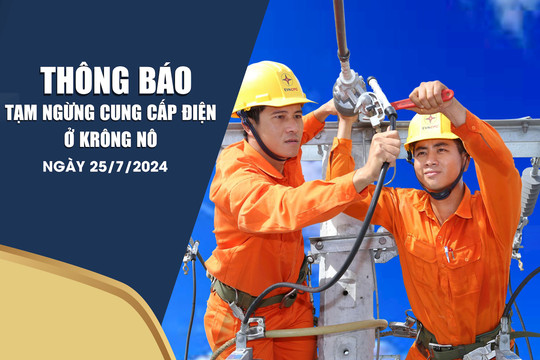 Thông báo tạm ngừng cung cấp điện ở Krông Nô ngày 25/7/2024