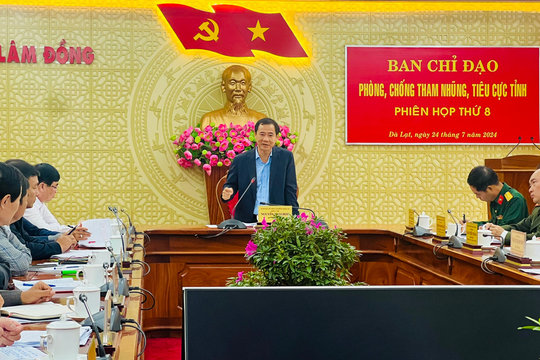 Ban Chỉ đạo Phòng, chống tham nhũng, tiêu cực tỉnh Lâm Đồng họp phiên thứ 8