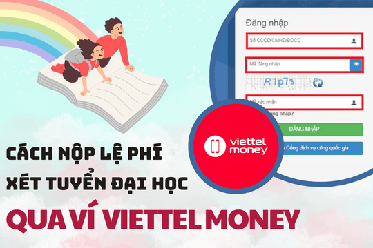 Hướng dẫn nộp lệ phí xét tuyển đại học 2024 qua ví Viettel Money