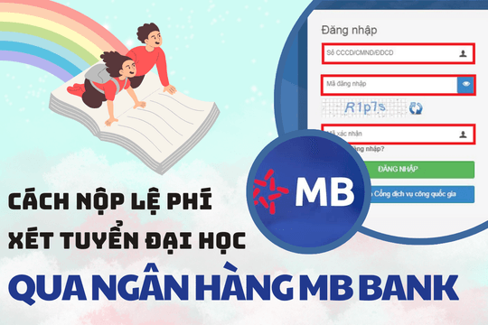 Hướng dẫn nộp lệ phí xét tuyển đại học 2024 qua ngân hàng MB Bank