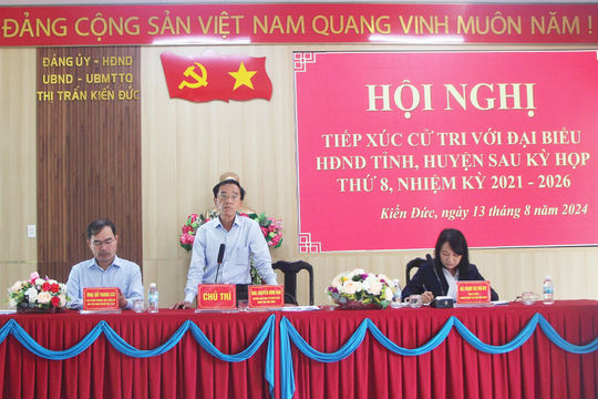 Cử tri thị trấn Kiến Đức phản ánh bất cập về giải phóng mặt bằng, quản lý đô thị