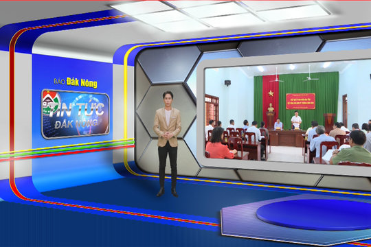 Chương trình Tin tức Đắk Nông ngày 15/8/2024