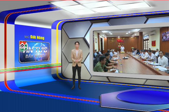 Chương trình Tin tức Đắk Nông ngày 20/8/2024