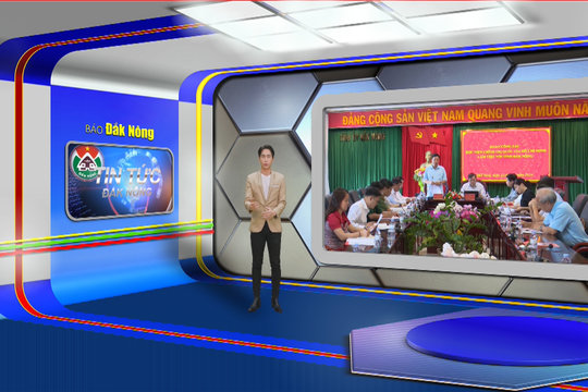 Chương trình Tin tức Đắk Nông ngày 22/8/2024