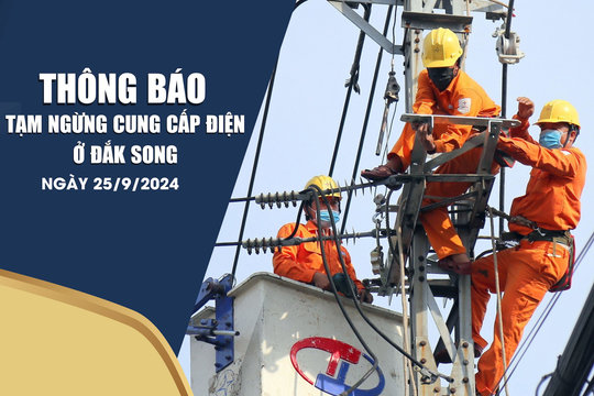 Thông báo tạm ngừng cung cấp điện ở Đắk Song ngày 25/9/2024
