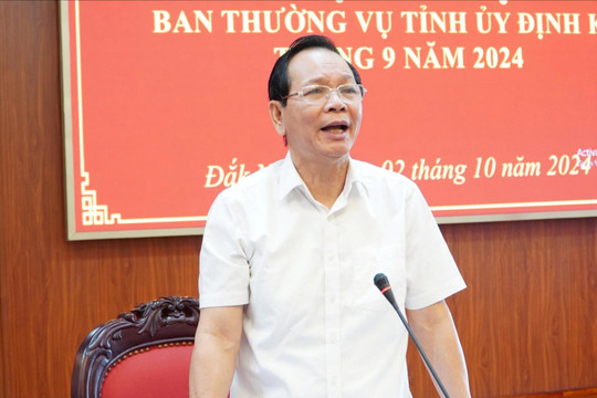 Hội nghị Ban Thường vụ Tỉnh ủy Đắk Nông định kỳ tháng 9/2024