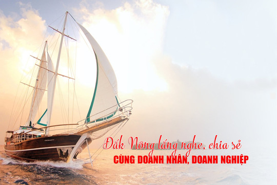 Đắk Nông lắng nghe, chia sẻ cùng doanh nhân, doanh nghiệp
