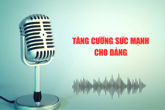 Tăng cường sức mạnh cho Đảng