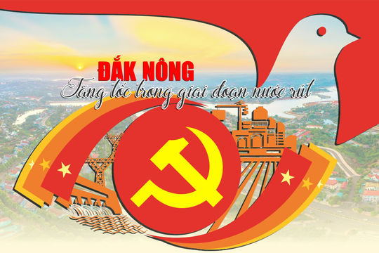 Đắk Nông tăng tốc trong giai đoạn nước rút