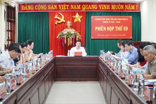 Thường trực HĐND tỉnh Đắk Nông xem xét, cho ý kiến nhiều tờ trình quan trọng