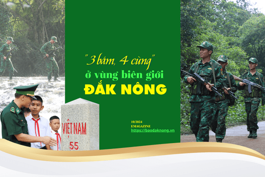 "3 bám, 4 cùng" ở vùng biên giới Đắk Nông