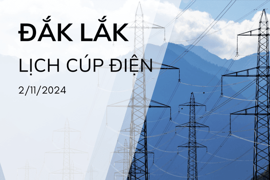 Lịch cúp điện Đắk Lắk ngày 2/11/2024