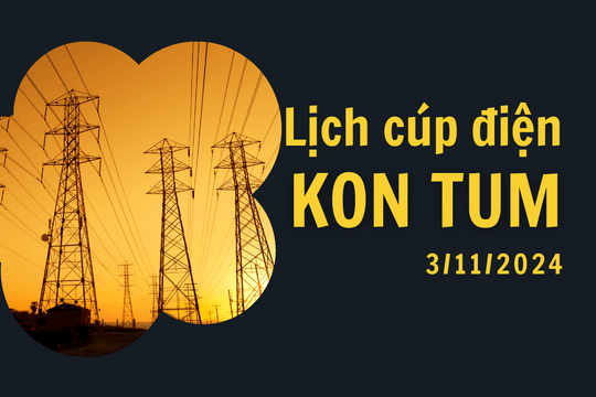 Lịch cúp điện Kon Tum ngày 3/11/2024