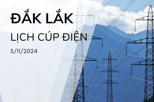 Lịch cúp điện ở Đắk Lắk ngày 5/11/2024