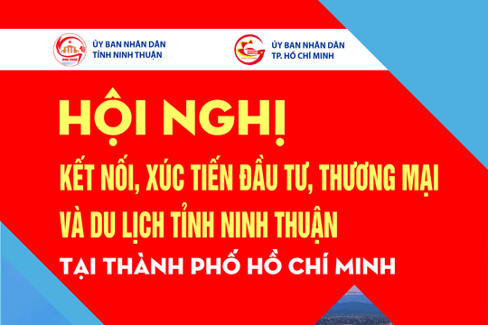 Hội nghị kết nối, xúc tiến đầu tư, thương mại và du lịch tỉnh Ninh Thuận tại TP.Hồ Chí Minh